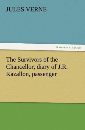 Produktbild: The Survivors of the Chancellor, diary of J.R. Kazallon, passenger