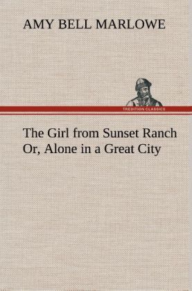 Produktbild: The Girl from Sunset Ranch Or, Alone in a Great City