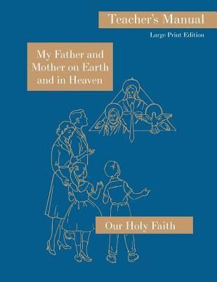 Bild vom Artikel My Father and Mother on Earth and in Heaven: Large Print Teacher's Manual: Our Holy Faith Series vom Autor Sister M. Alphonsine