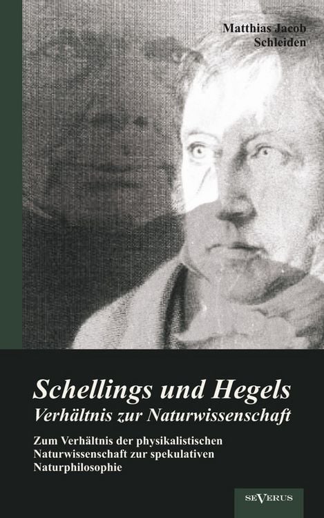 Produktbild: Schellings und Hegels Verh&auml;ltnis zur Naturwissenschaft: Zum Verh&auml;ltnis der physikalistischen Naturwissenschaft zur spekulativen Naturphilosophie