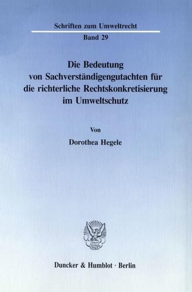 Produktbild: Die Bedeutung von Sachverst&auml;ndigengutachten f&uuml;r die richterliche Rechtskonkretisierung im Umweltschutz.