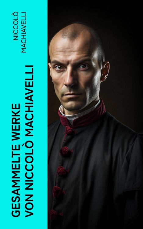 Produktbild: Gesammelte Werke von Niccol&ograve; Machiavelli