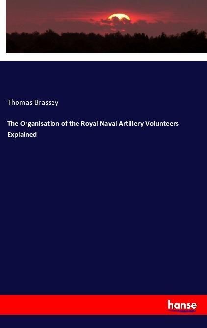 Produktbild: The Organisation of the Royal Naval Artillery Volunteers Explained