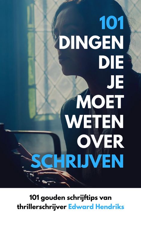 Produktbild: 101 Dingen Die Je Moet Weten Over Schrijven