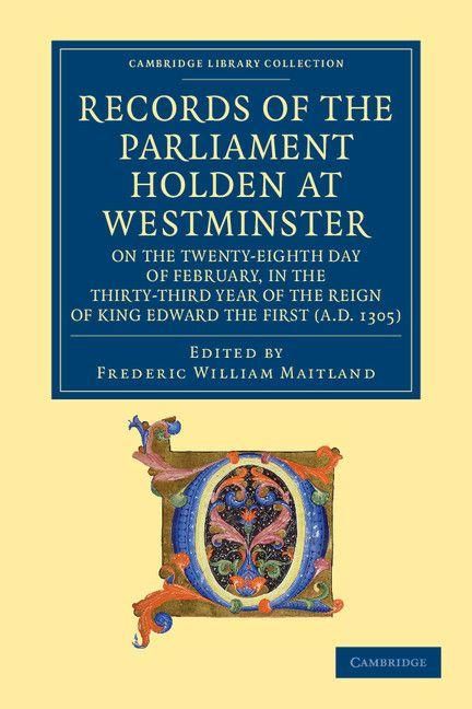 Produktbild: Records of the Parliament Holden at Westminster on the Twenty-Eighth Day of February, in the Thirty-Third Year of the Reign of King Edward the First (