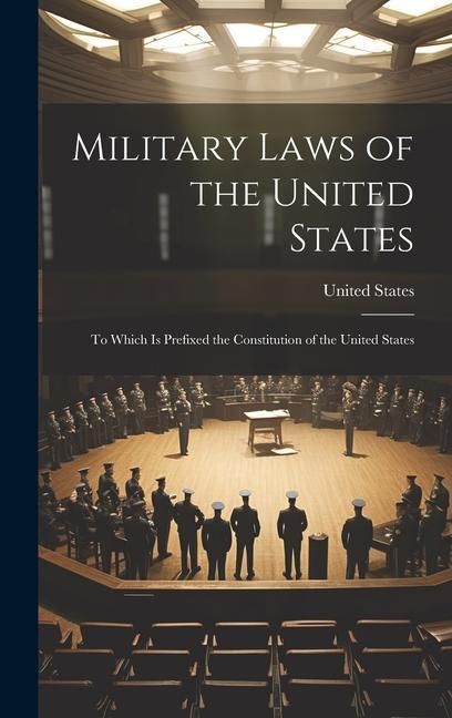 Produktbild: Military Laws of the United States: To Which Is Prefixed the Constitution of the United States