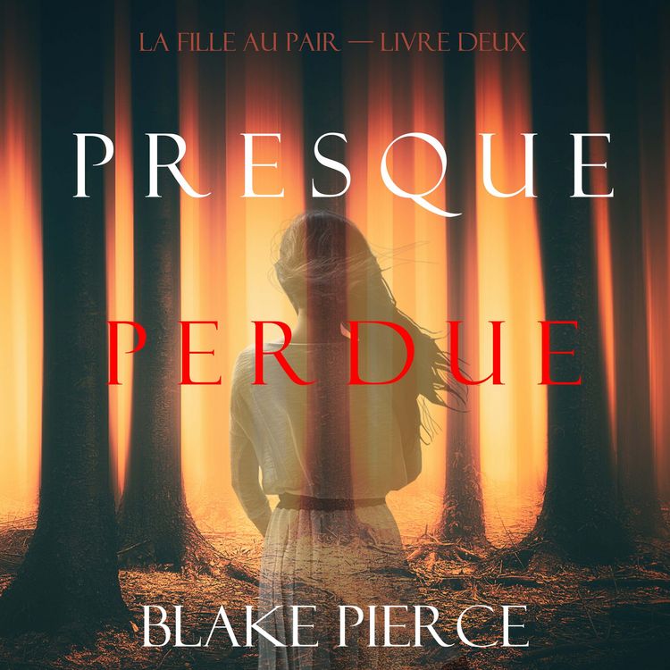 Produktbild: Presque Perdue (La Fille Au Pair &mdash; Livre Deux)
