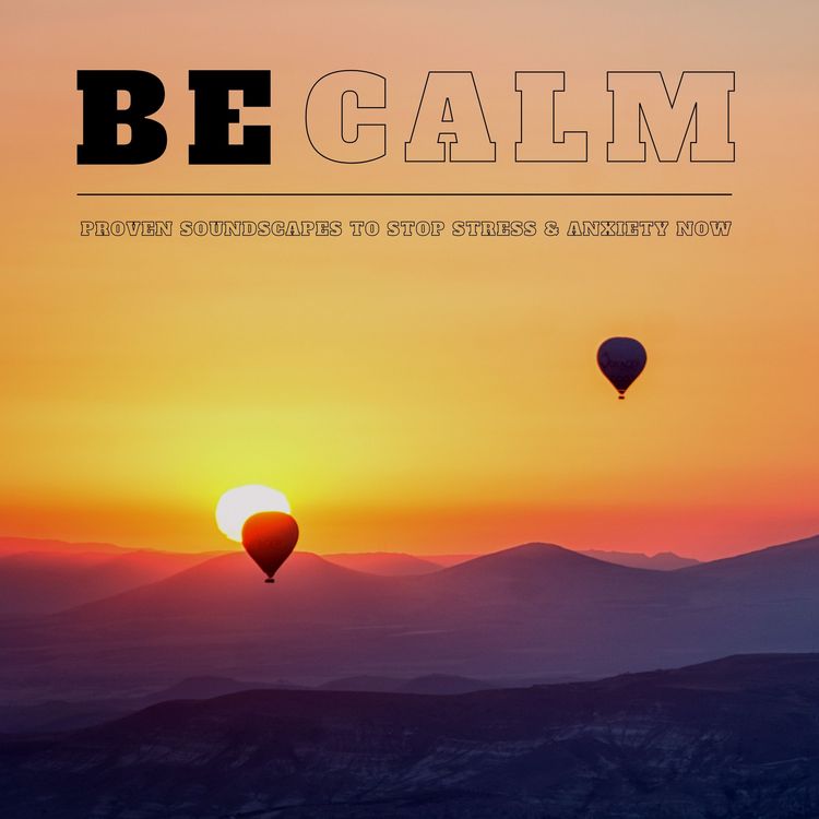 Produktbild: Be Calm &ndash; Proven Ambient Soundscapes to Reduce Stress & Ease Anxiety