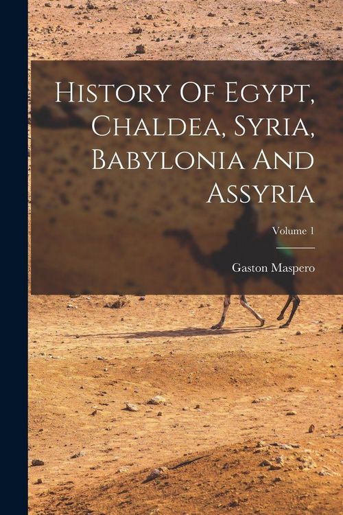 Produktbild: History Of Egypt, Chaldea, Syria, Babylonia And Assyria; Volume 1