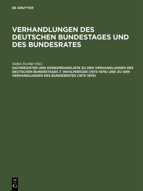 Produktbild: Sachregister und Konkordanzliste zu den Verhandlungen des Deutschen Bundestages 7. Wahlperiode (1972-1976) und zu den Verhandlungen des Bundesrates (1