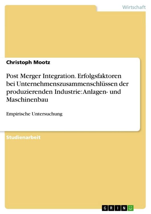Produktbild: Post Merger Integration. Erfolgsfaktoren bei Unternehmenszusammenschl&uuml;ssen der produzierenden Industrie: Anlagen- und Maschinenbau