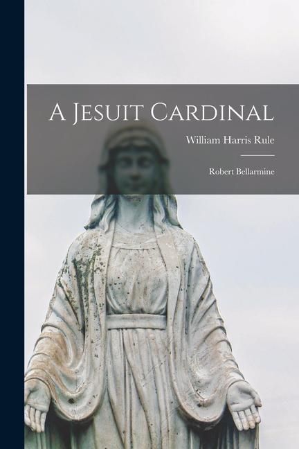 Produktbild: A Jesuit Cardinal: Robert Bellarmine