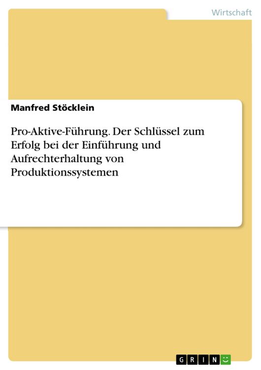 Produktbild: Pro-Aktive-F&uuml;hrung. Der Schl&uuml;ssel zum Erfolg bei der Einf&uuml;hrung und Aufrechterhaltung von Produktionssystemen
