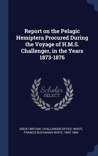 Produktbild: Report on the Pelagic Hemiptera Procured During the Voyage of H.M.S. Challenger, in the Years 1873-1876