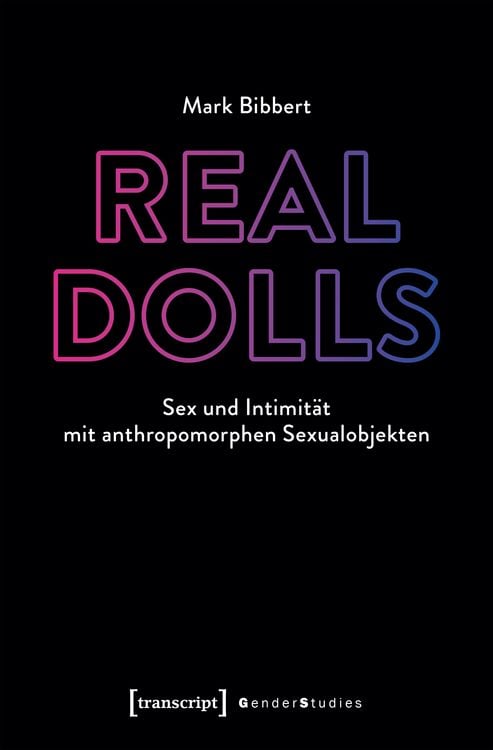 Produktbild: Real Dolls &ndash; Sex und Intimit&auml;t mit anthropomorphen Sexualobjekten
