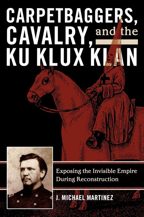 Produktbild: Carpetbaggers, Cavalry, and the Ku Klux Klan