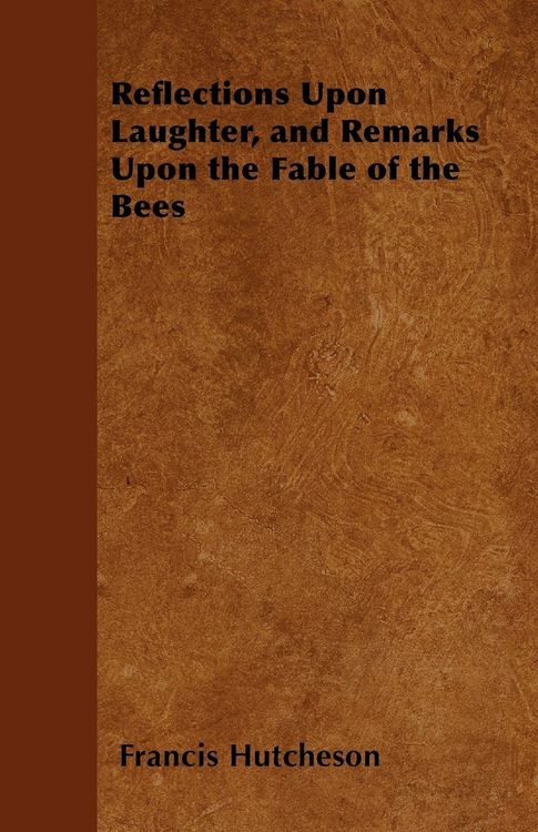 Produktbild: Reflections Upon Laughter, and Remarks Upon the Fable of the Bees