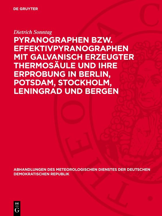 Produktbild: Pyranographen bzw. Effektivpyranographen mit galvanisch erzeugter Thermos&auml;ule und ihre Erprobung in Berlin, Potsdam, Stockholm, Leningrad und Bergen