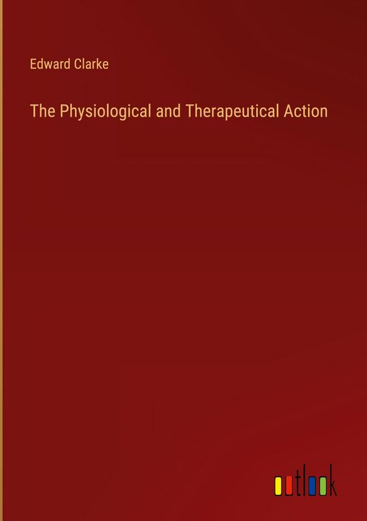 Produktbild: The Physiological and Therapeutical Action