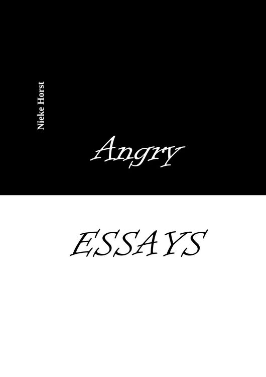 Produktbild: Angry Essays - Alcohol addiction, Abuse, Autism, Church, Lawlessness, Assaults, Zen, Christianity, Psychotherapy, Addiction therapy, Analogue, Autism