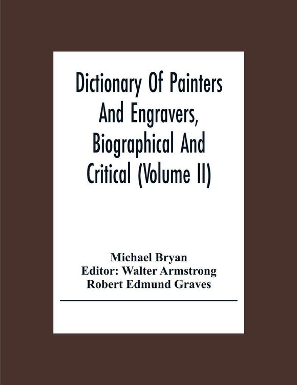 Produktbild: Dictionary Of Painters And Engravers, Biographical And Critical (Volume Ii)