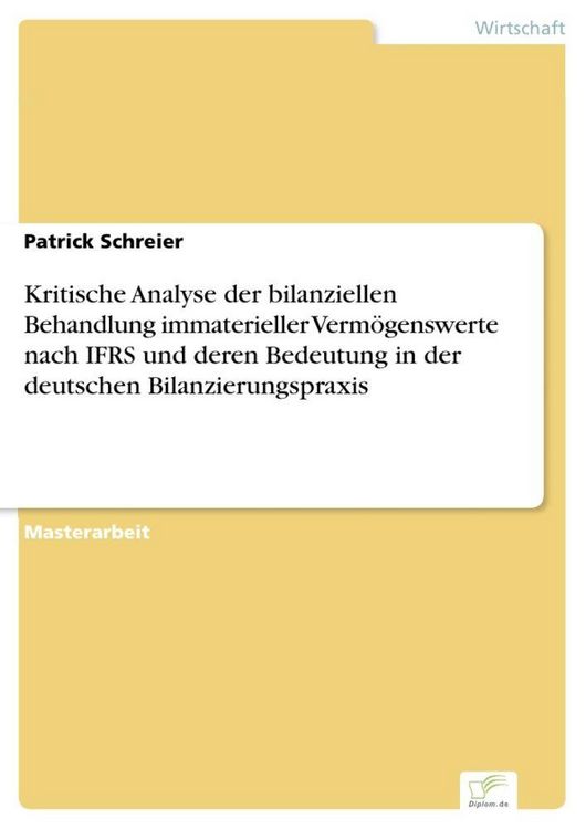 Produktbild: Kritische Analyse der bilanziellen Behandlung immaterieller Verm&ouml;genswerte nach IFRS und deren Bedeutung in der deutschen Bilanzierungspraxis