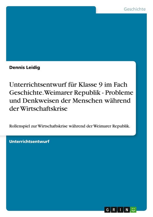 Produktbild: Unterrichtsentwurf f&uuml;r Klasse 9 im Fach Geschichte. Weimarer Republik - Probleme und Denkweisen der Menschen w&auml;hrend der Wirtschaftskrise