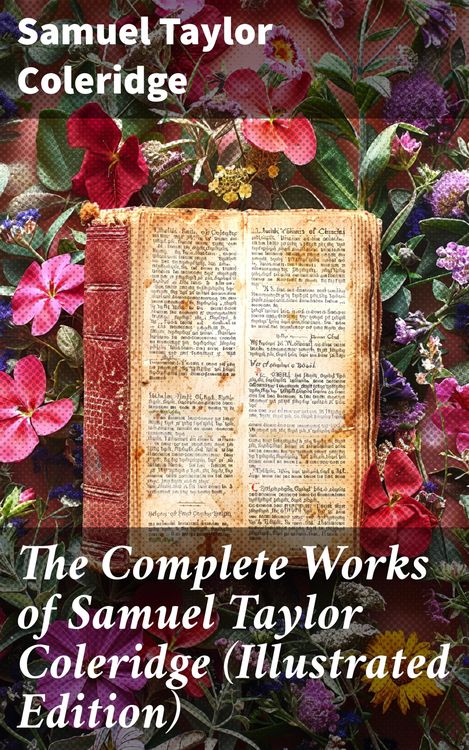 Produktbild: The Complete Works of Samuel Taylor Coleridge (Illustrated Edition)