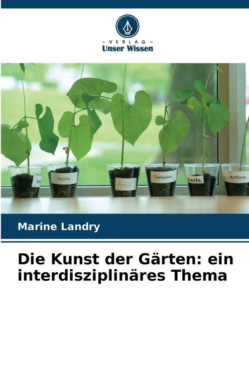 Produktbild: Die Kunst der G&auml;rten: ein interdisziplin&auml;res Thema