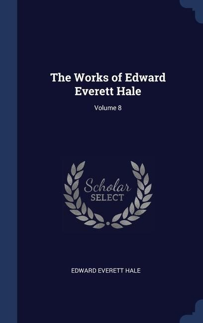 Produktbild: The Works of Edward Everett Hale; Volume 8