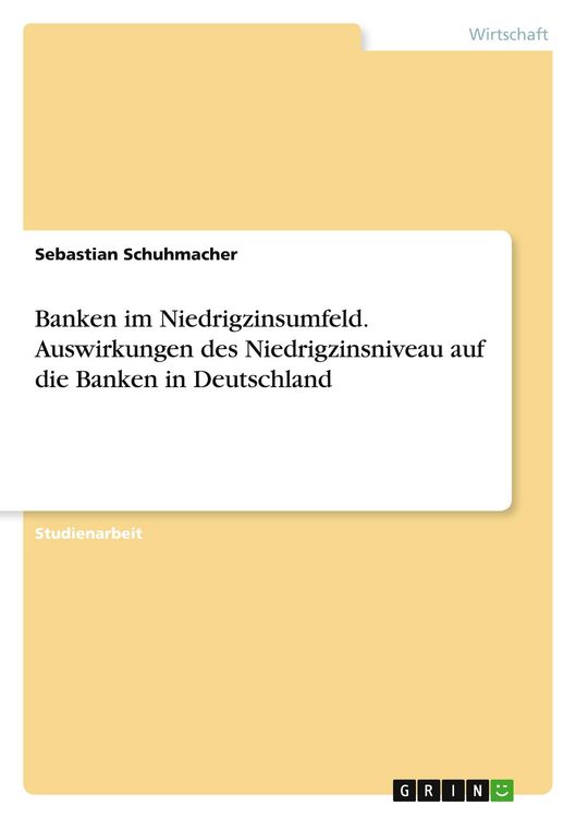 Produktbild: Banken im Niedrigzinsumfeld. Auswirkungen des Niedrigzinsniveau auf die Banken in Deutschland