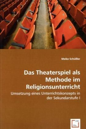 Produktbild: Sch&uuml;&szlig;ler, M: Das Theaterspiel als Methode im Religionsunterr