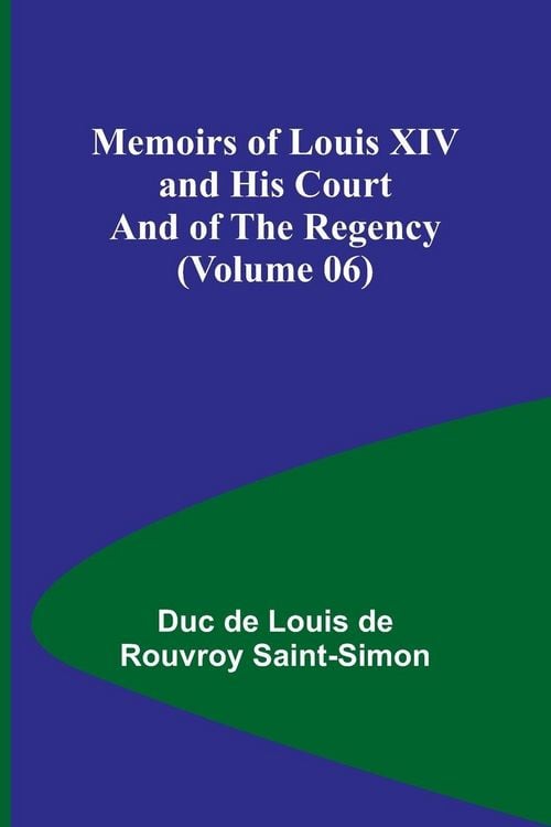 Produktbild: Memoirs of Louis XIV and His Court and of the Regency (Volume 06)