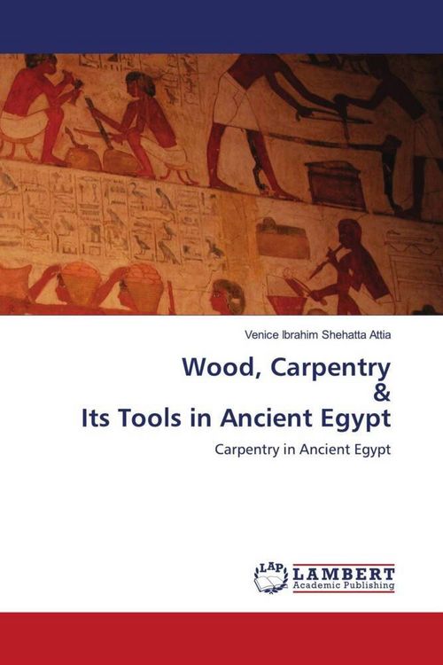 Produktbild: Wood, Carpentry & Its Tools in Ancient Egypt