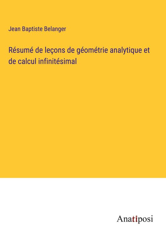 Produktbild: R&eacute;sum&eacute; de le&ccedil;ons de g&eacute;om&eacute;trie analytique et de calcul infinit&eacute;simal