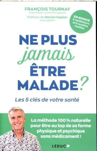 Produktbild: Ne plus jamais &ecirc;tre malade ? : les 5 cl&eacute;s de votre sant&eacute;