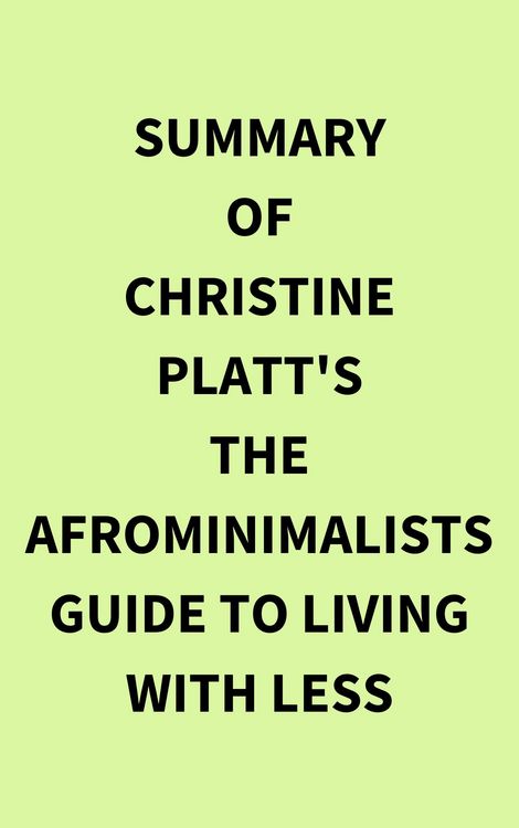 Produktbild: Summary of Christine Platt's The Afrominimalists Guide to Living with Less