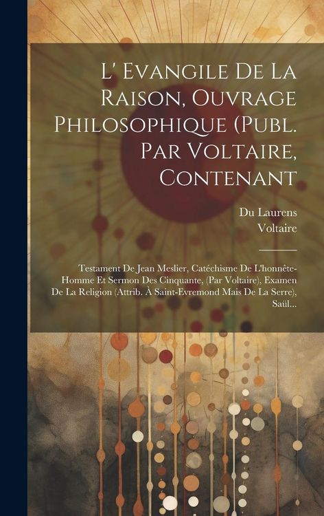Produktbild: L' Evangile De La Raison, Ouvrage Philosophique (publ. Par Voltaire, Contenant
