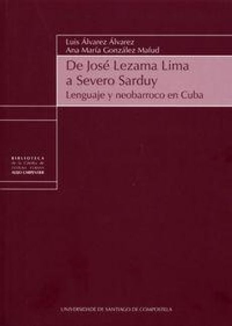 Produktbild: De Jos&eacute; Lezama Lima a Severo Sarduy : lenguaje y neobarroco en Cuba
