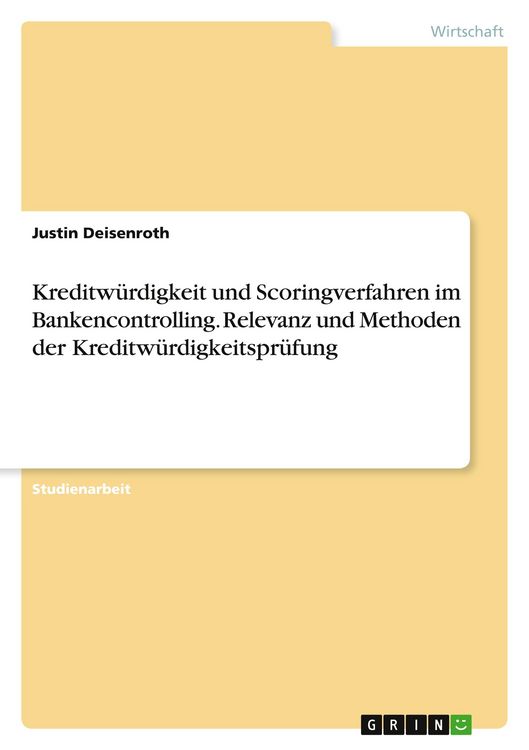 Produktbild: Kreditw&uuml;rdigkeit und Scoringverfahren im Bankencontrolling. Relevanz und Methoden der Kreditw&uuml;rdigkeitspr&uuml;fung