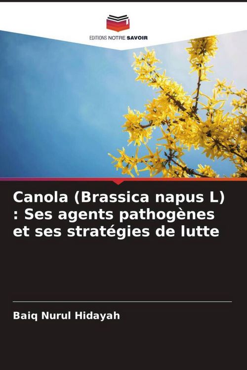 Produktbild: Canola (Brassica napus L) : Ses agents pathog&egrave;nes et ses strat&eacute;gies de lutte