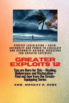 Produktbild: Greater Exploits - 12 Perfect Legislation - Faith, Authority and Power to LEGISLATE and OVERWRITE