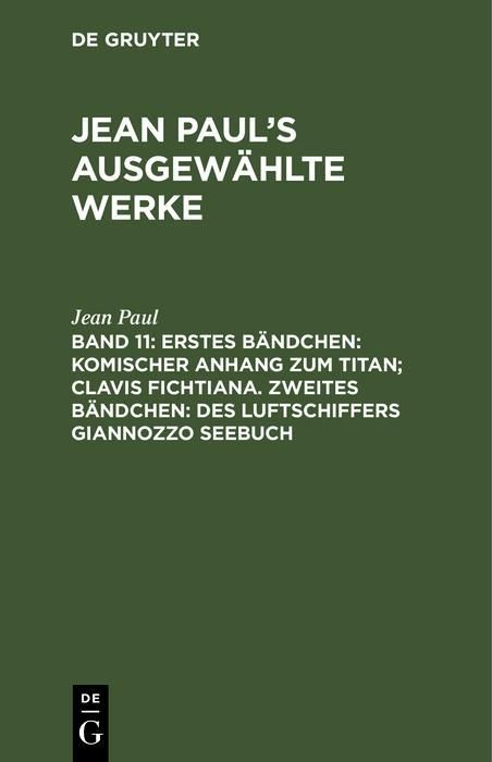 Produktbild: Erstes B&auml;ndchen: Komischer Anhang zum Titan; Clavis Fichtiana. Zweites B&auml;ndchen: Des Luftschiffers Giannozzo Seebuch