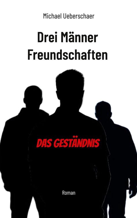 Produktbild: Drei M&auml;nner Freundschaften - Das Gest&auml;ndnis