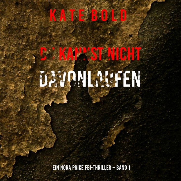 Produktbild: Du Kannst Nicht Davonlaufen (Ein Nora Price FBI-Thriller &ndash; Band 1)