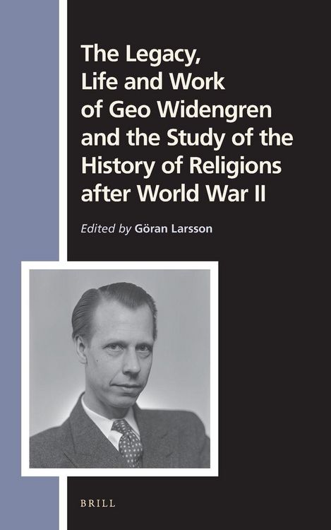 Produktbild: The Legacy, Life and Work of Geo Widengren and the Study of the History of Religions after World War II