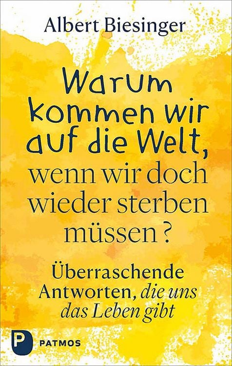 Produktbild: Warum kommen wir auf die Welt, wenn wir doch wieder sterben m&uuml;ssen?