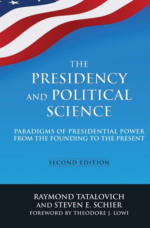 Produktbild: The Presidency and Political Science: Paradigms of Presidential Power from the Founding to the Present: 2014