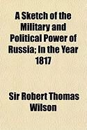 Produktbild: A Sketch of the Military and Political Power of Russia; In the Year 1817