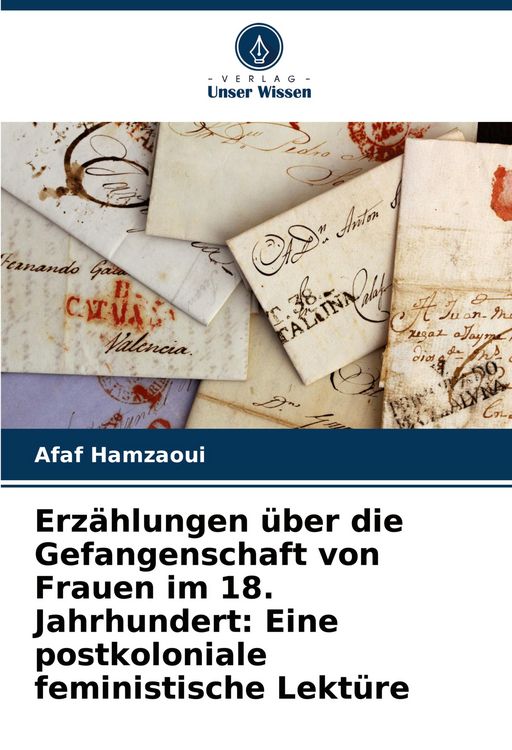 Produktbild: Erz&auml;hlungen &uuml;ber die Gefangenschaft von Frauen im 18. Jahrhundert: Eine postkoloniale feministische Lekt&uuml;re